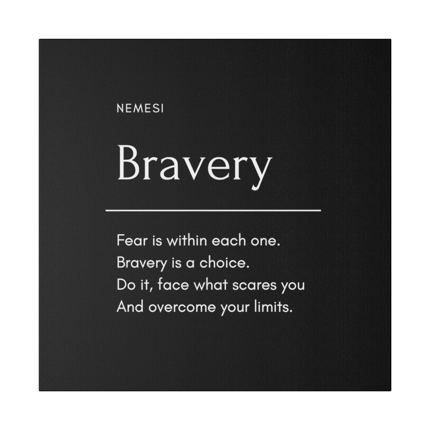 Bravery Matte Canvas