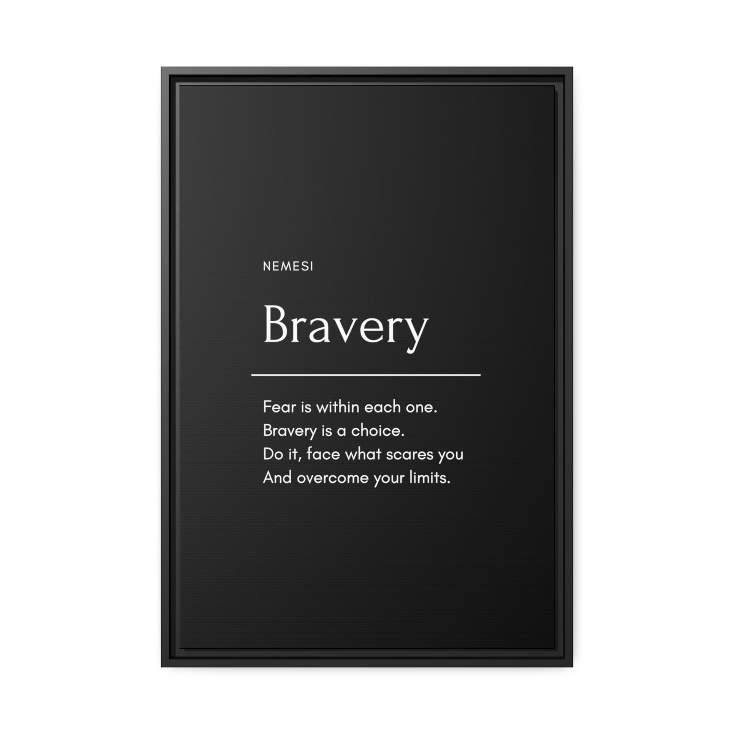 Bravery Matte Canvas, Black Frame